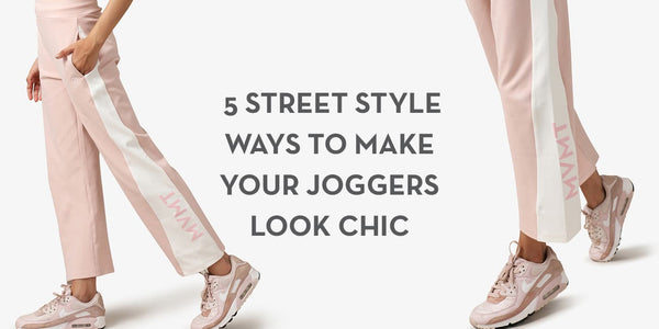 5 Street Style Ways to make your Joggers look chic!