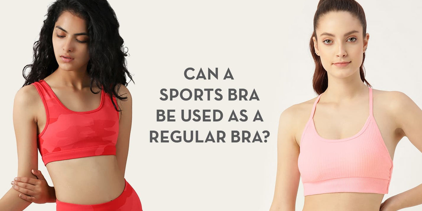 Can a Sports Bra be used as a Regular Bra?