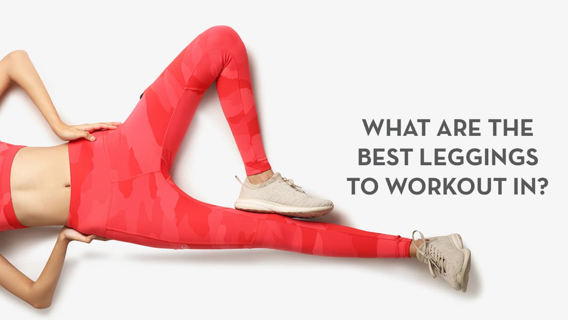 What are the best leggings to workout in?